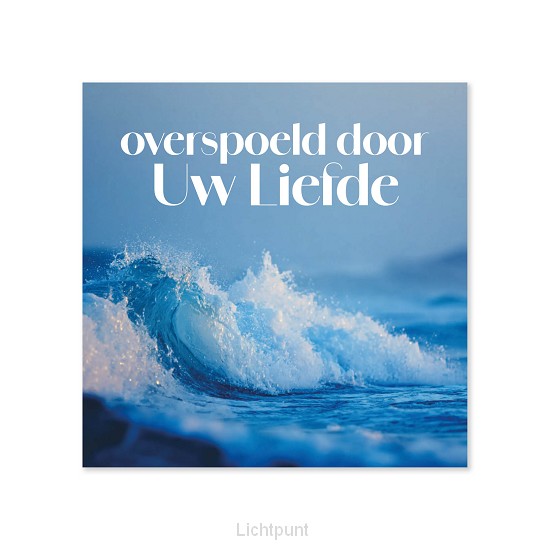 Overspoeld door Uw Liefde