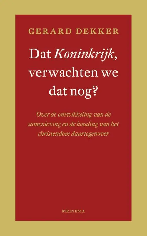 Dat Koninkrijk verwachten we dat nog?