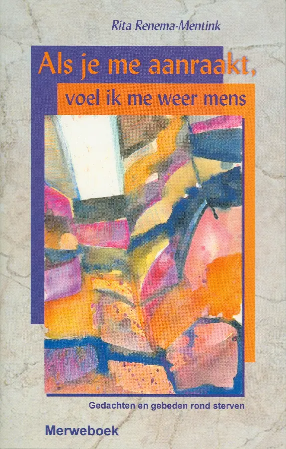 Als je me aanraakt voel ik me weer mens