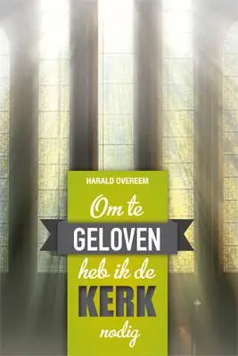 Om te geloven heb ik de kerk nodig*